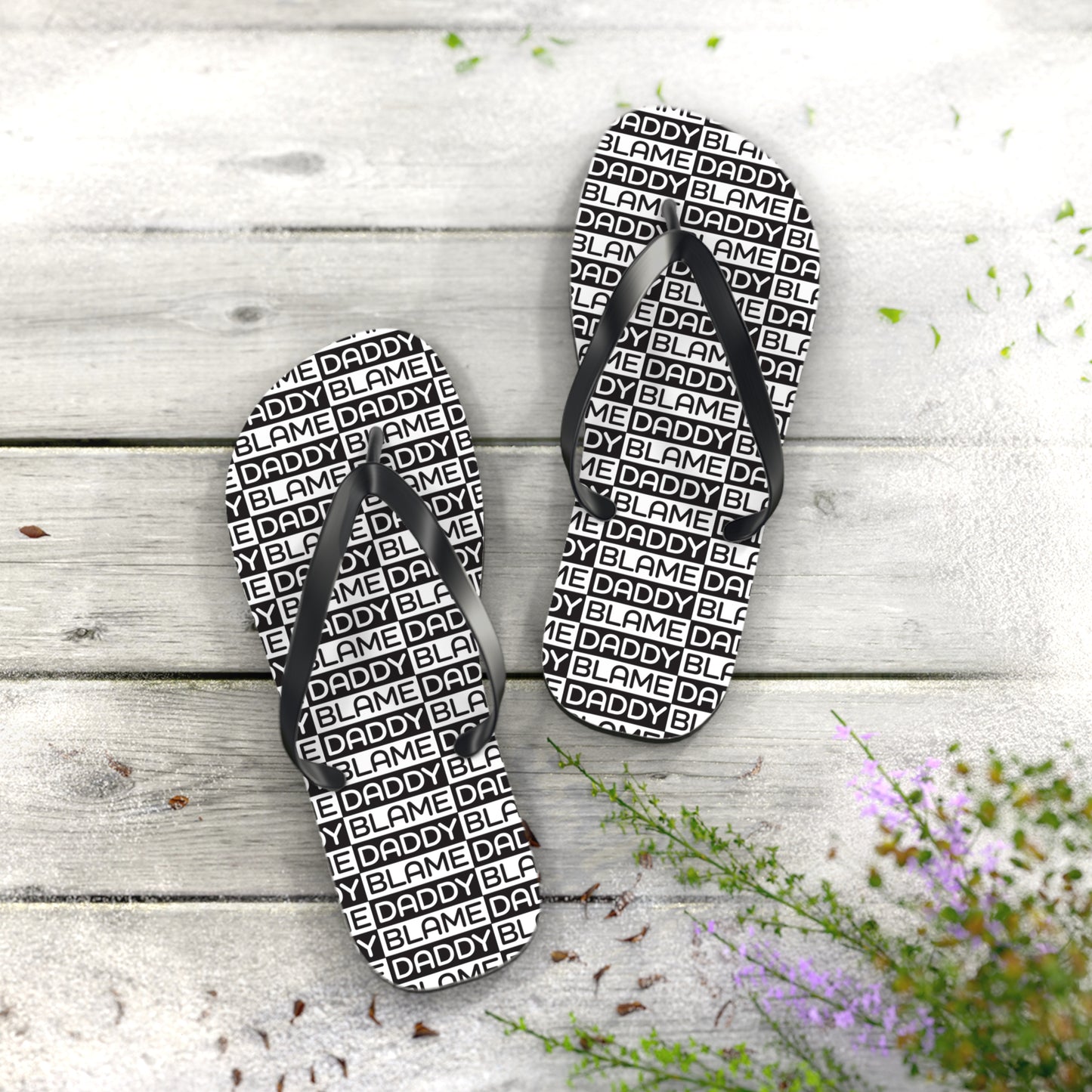 Blame Daddy Flip Flops