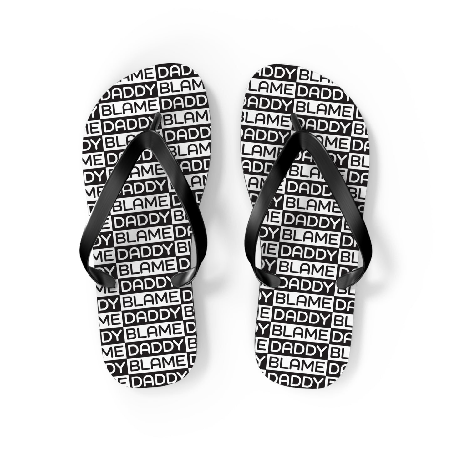 Blame Daddy Flip Flops