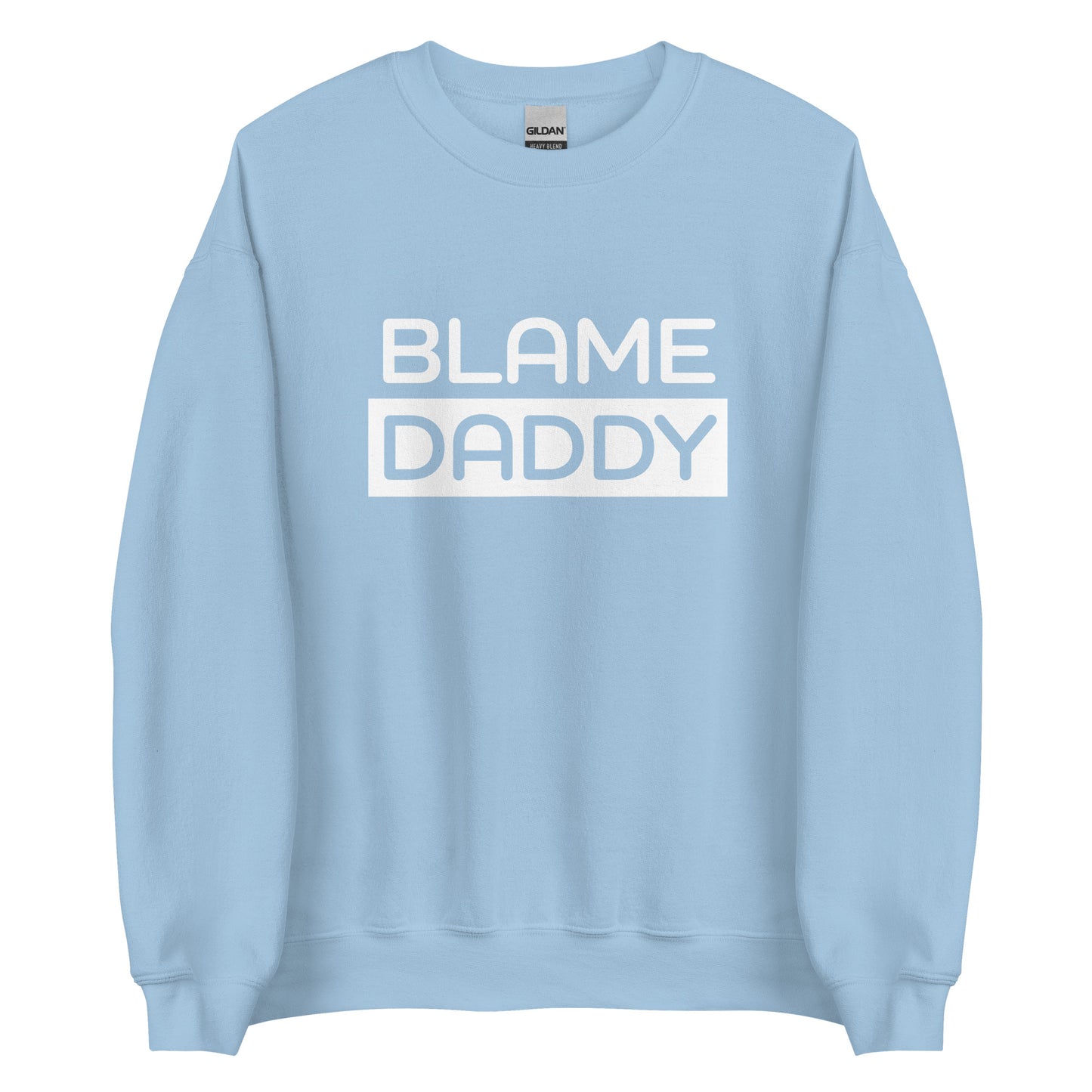 Blame Daddy Crewneck Sweatshirt