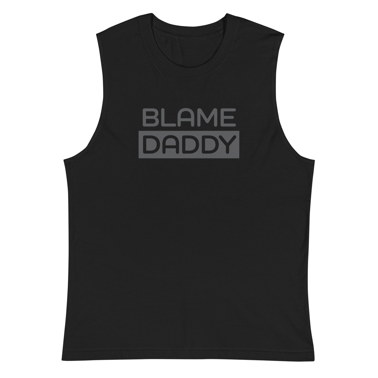 Blame Daddy Muscle Tank